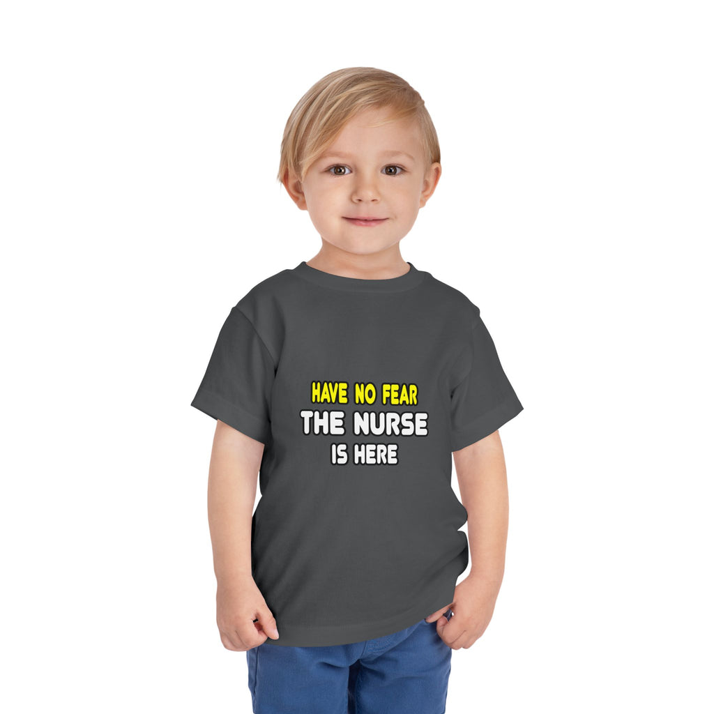 Have No Fear, The Nurse Is Here - Toddler Short Sleeve Tee