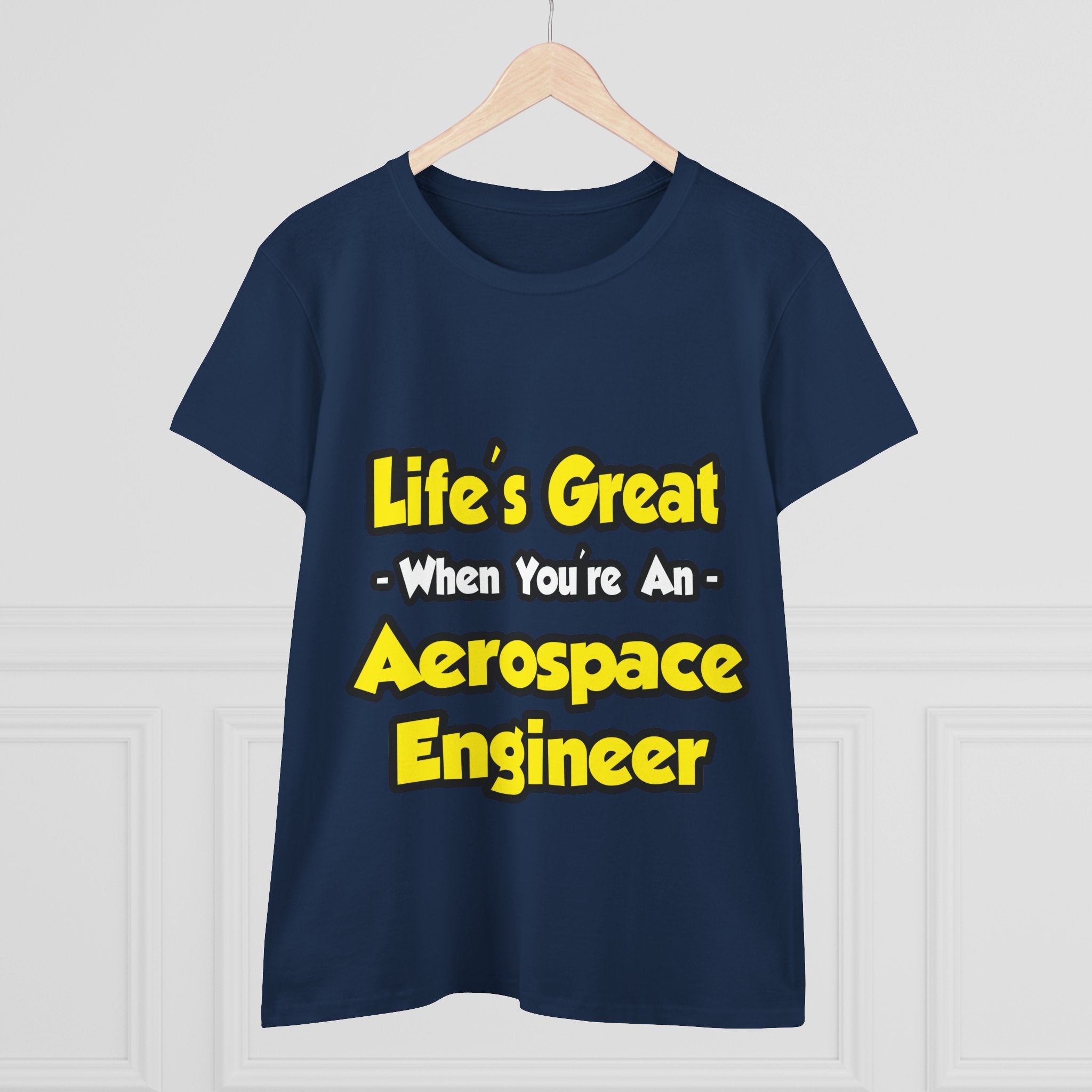 Life's Great...Aerospace Engineer - Women's Midweight Cotton Tee