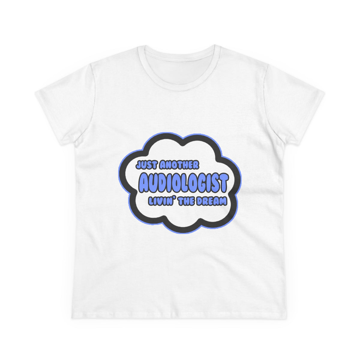 Audiologist .. Livin' The Dream - Women's Midweight Cotton Tee