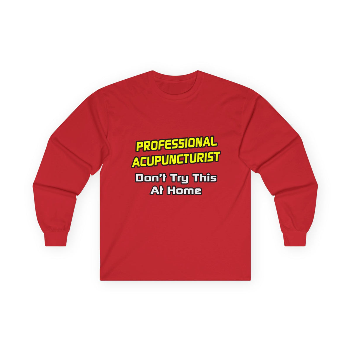 Professional Acupuncturist .. Joke - Unisex Ultra Cotton Long Sleeve Tee