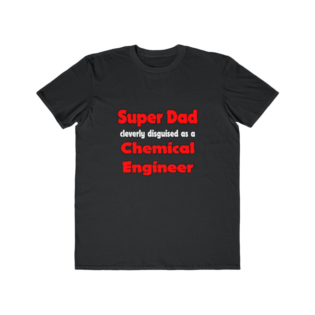 Super Dad ... Chemical Engineer - Men's Lightweight Fashion Tee