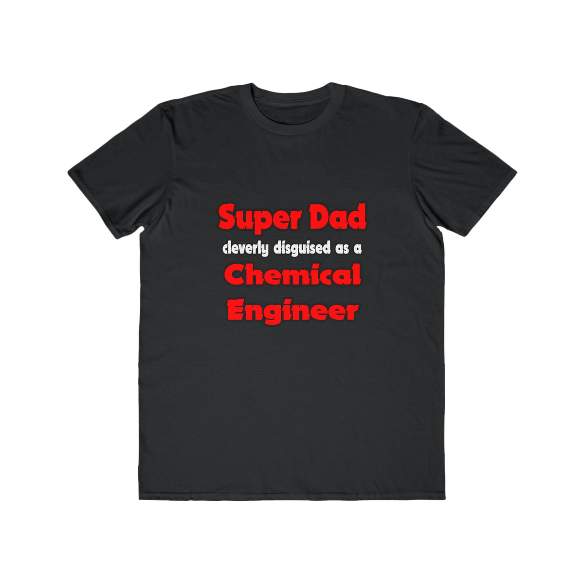 Super Dad ... Chemical Engineer - Men's Lightweight Fashion Tee