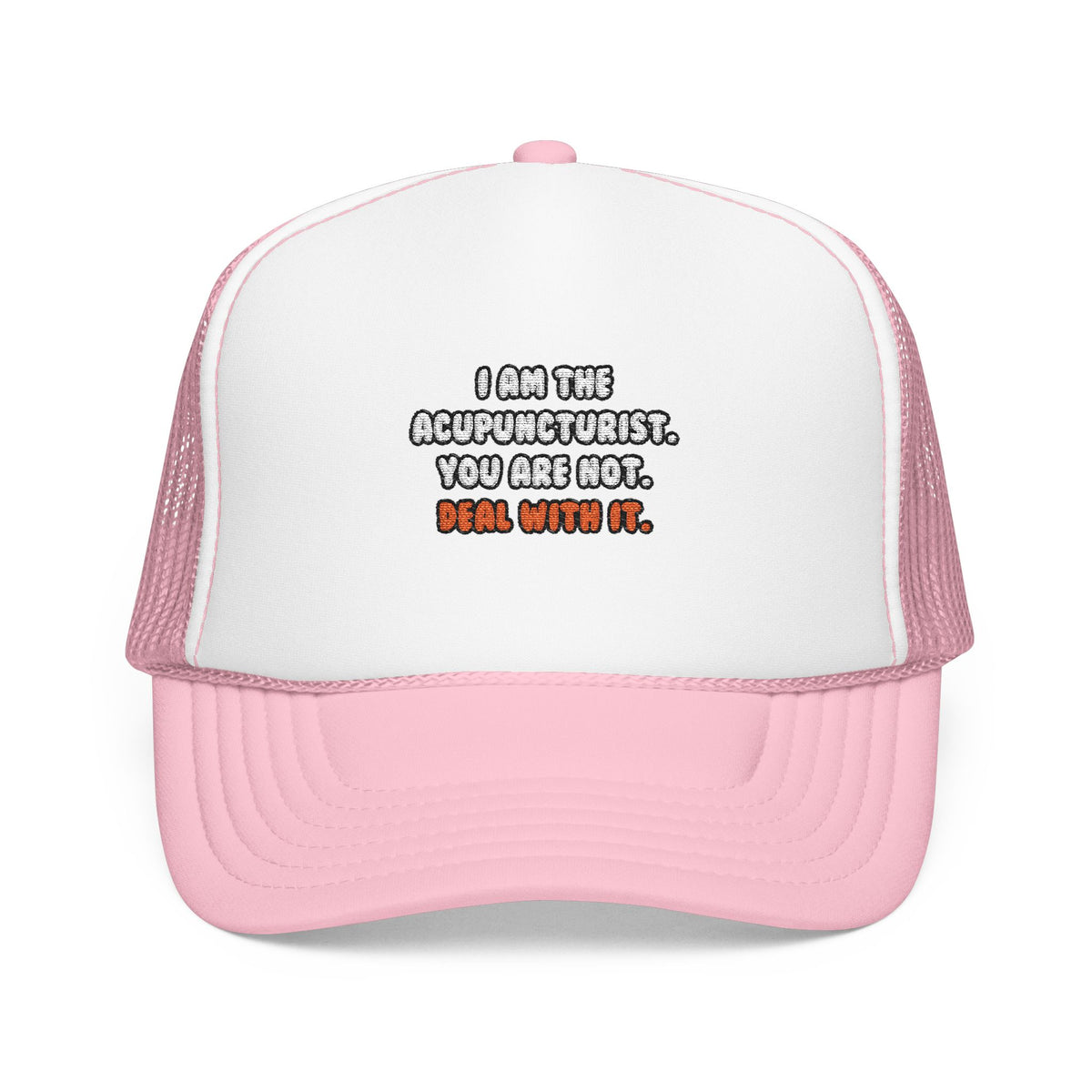 Deal With It ... Funny Acupuncturist - Foam Trucker Hat