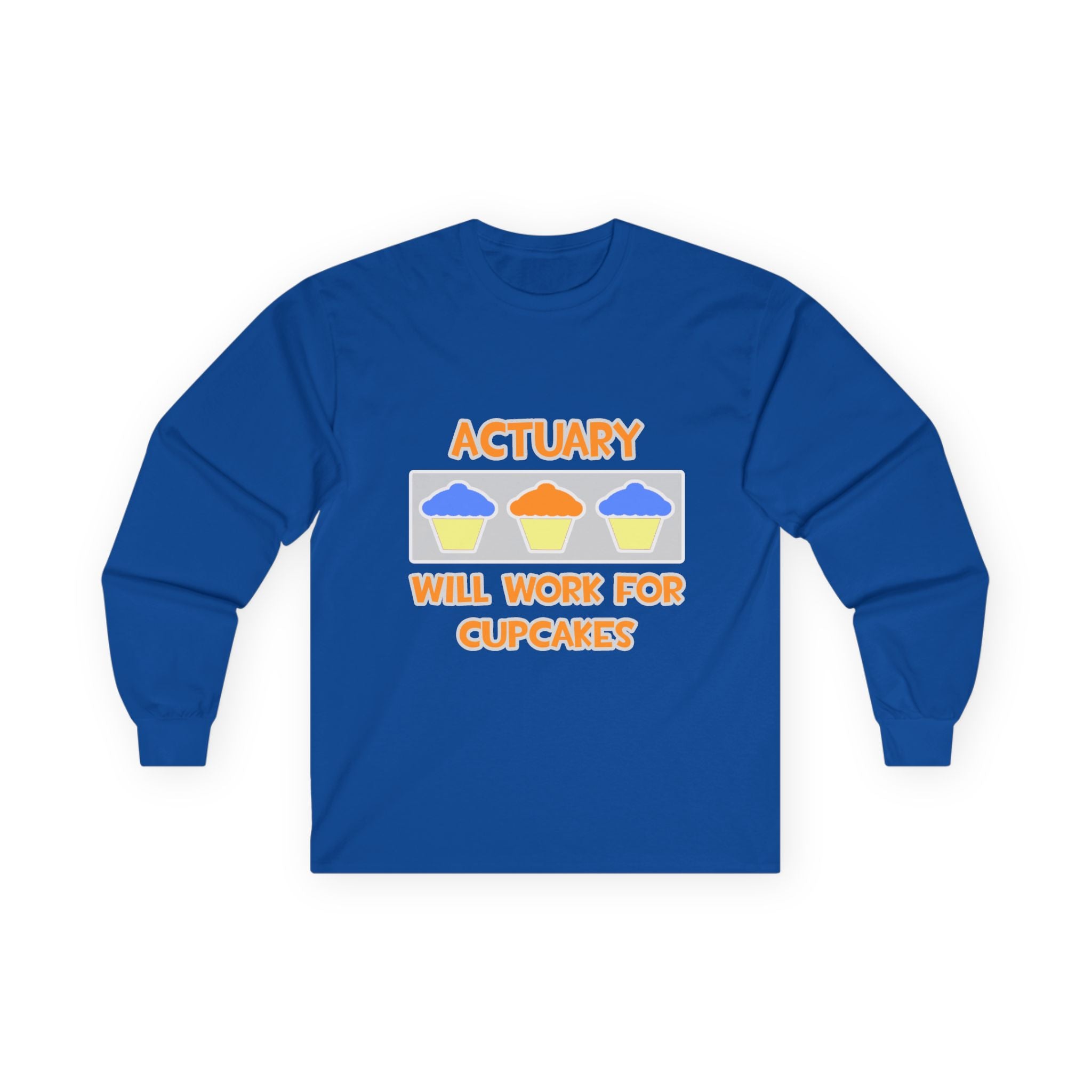 Actuary ... Will Work For Cupcakes - Unisex Ultra Cotton Long Sleeve Tee