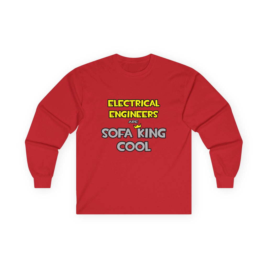 Electrical Engineers Are Sofa King Cool - Unisex Ultra Cotton Long Sleeve Tee