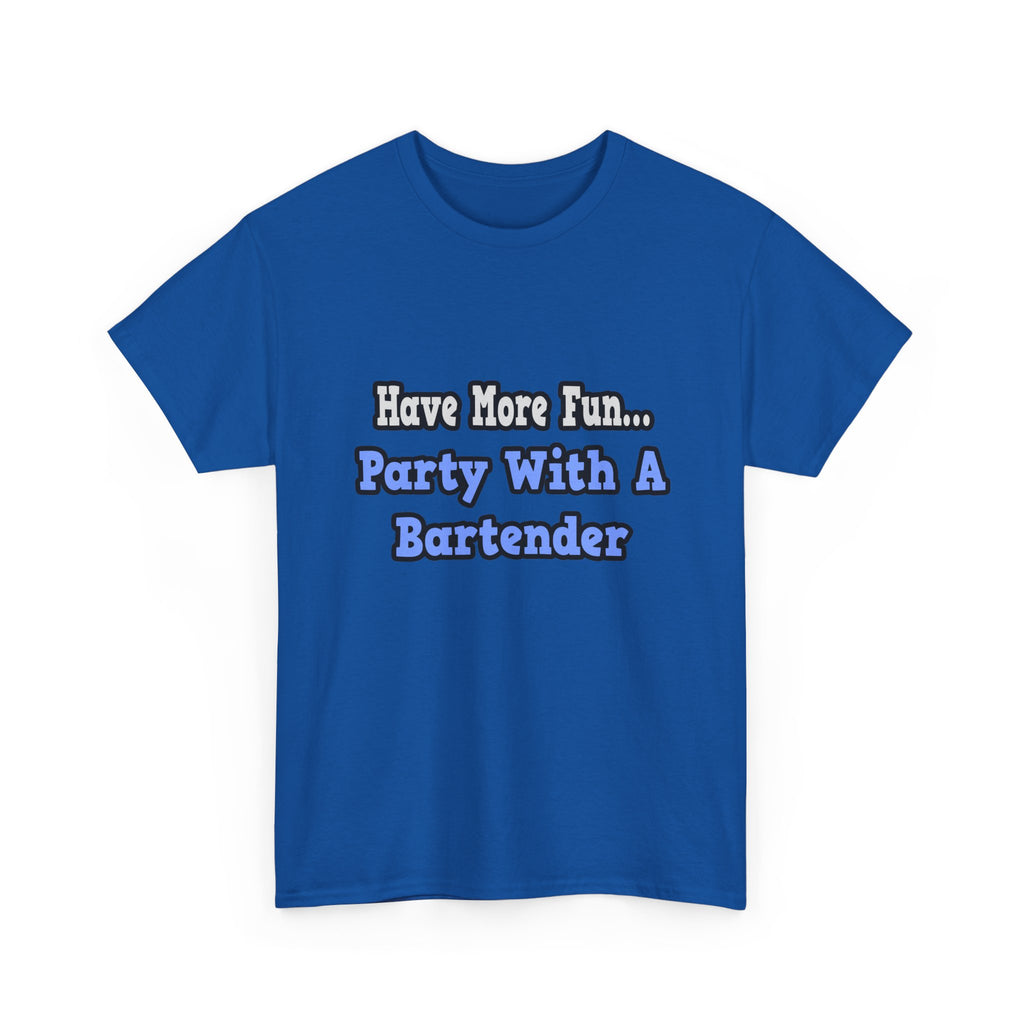 Party With A Bartender - Unisex Heavy Cotton Tee