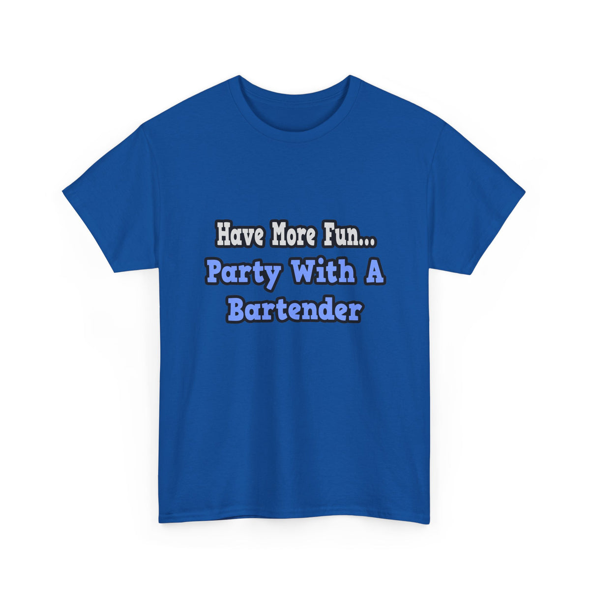 Party With A Bartender - Unisex Heavy Cotton Tee