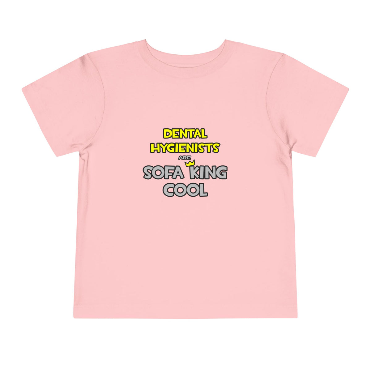 Dental Hygienists Are Sofa King Cool - Toddler Short Sleeve Tee