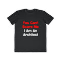 You Can't Scare Me...Architect - Men's Lightweight Fashion Tee