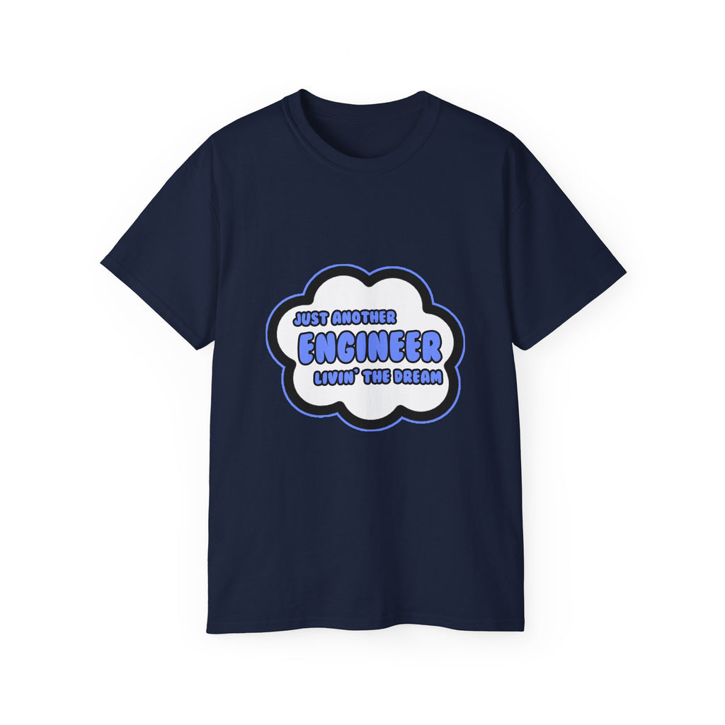 Engineer .. Livin' The Dream - Unisex Ultra Cotton Tee