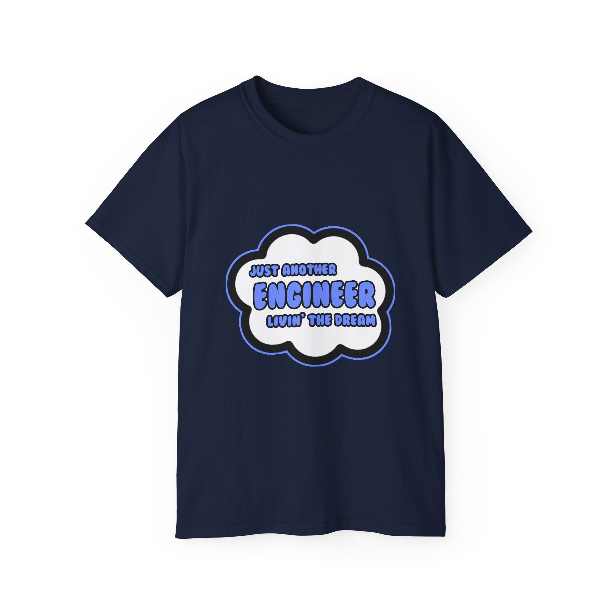 Engineer .. Livin' The Dream - Unisex Ultra Cotton Tee