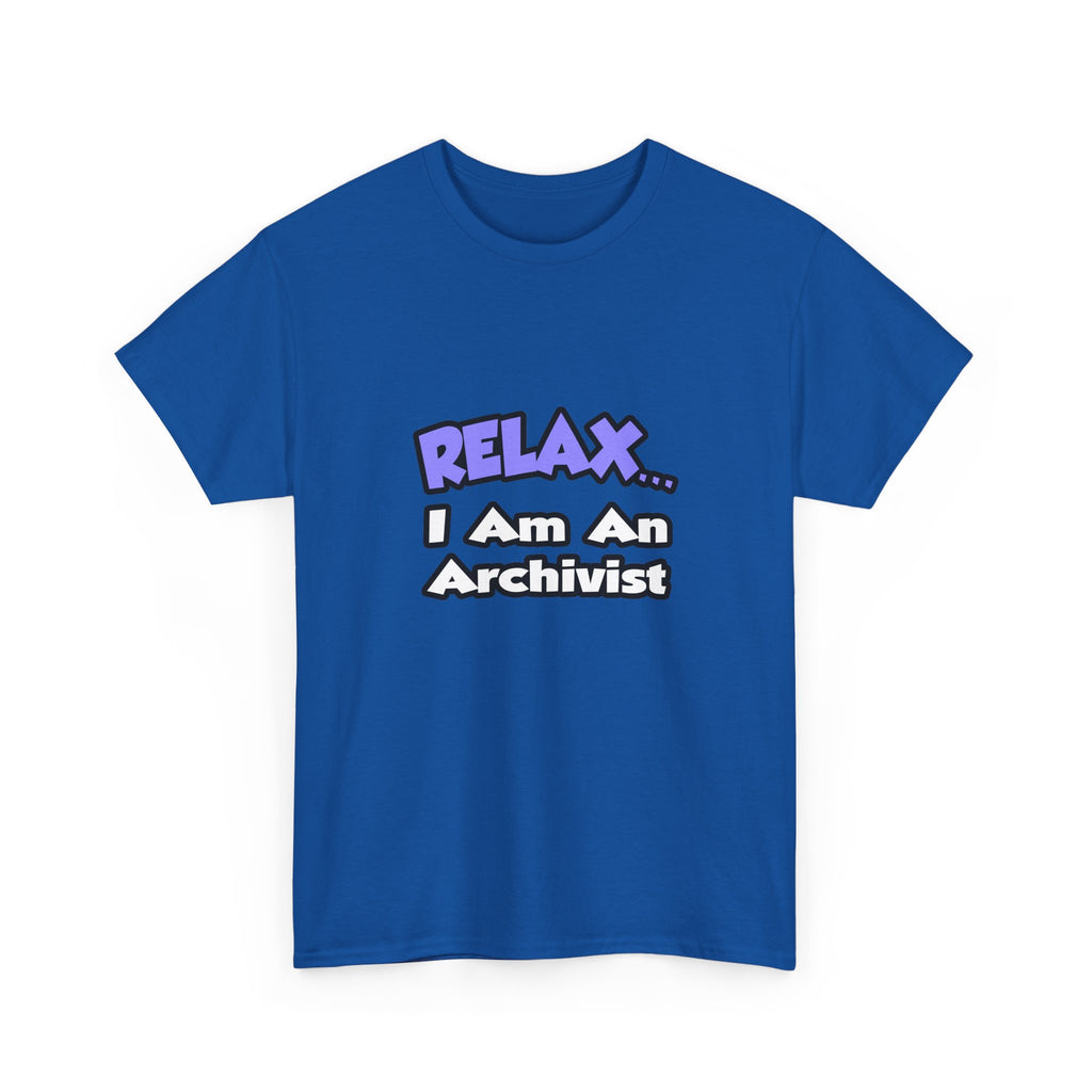 Relax ... I Am An Archivist - Unisex Heavy Cotton Tee