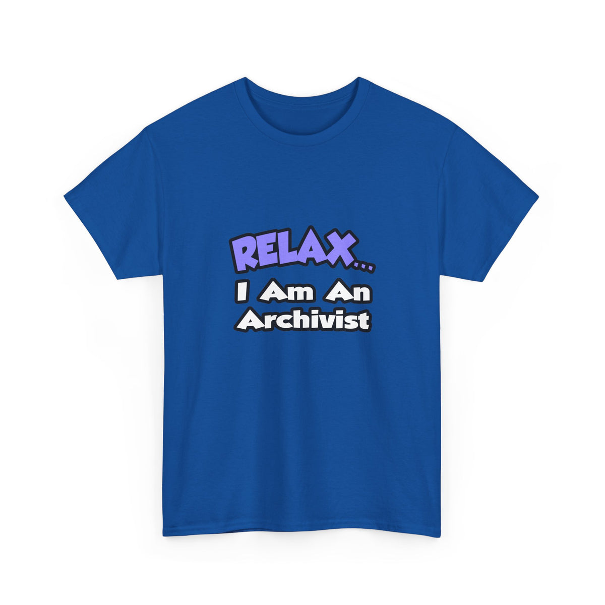Relax ... I Am An Archivist - Unisex Heavy Cotton Tee
