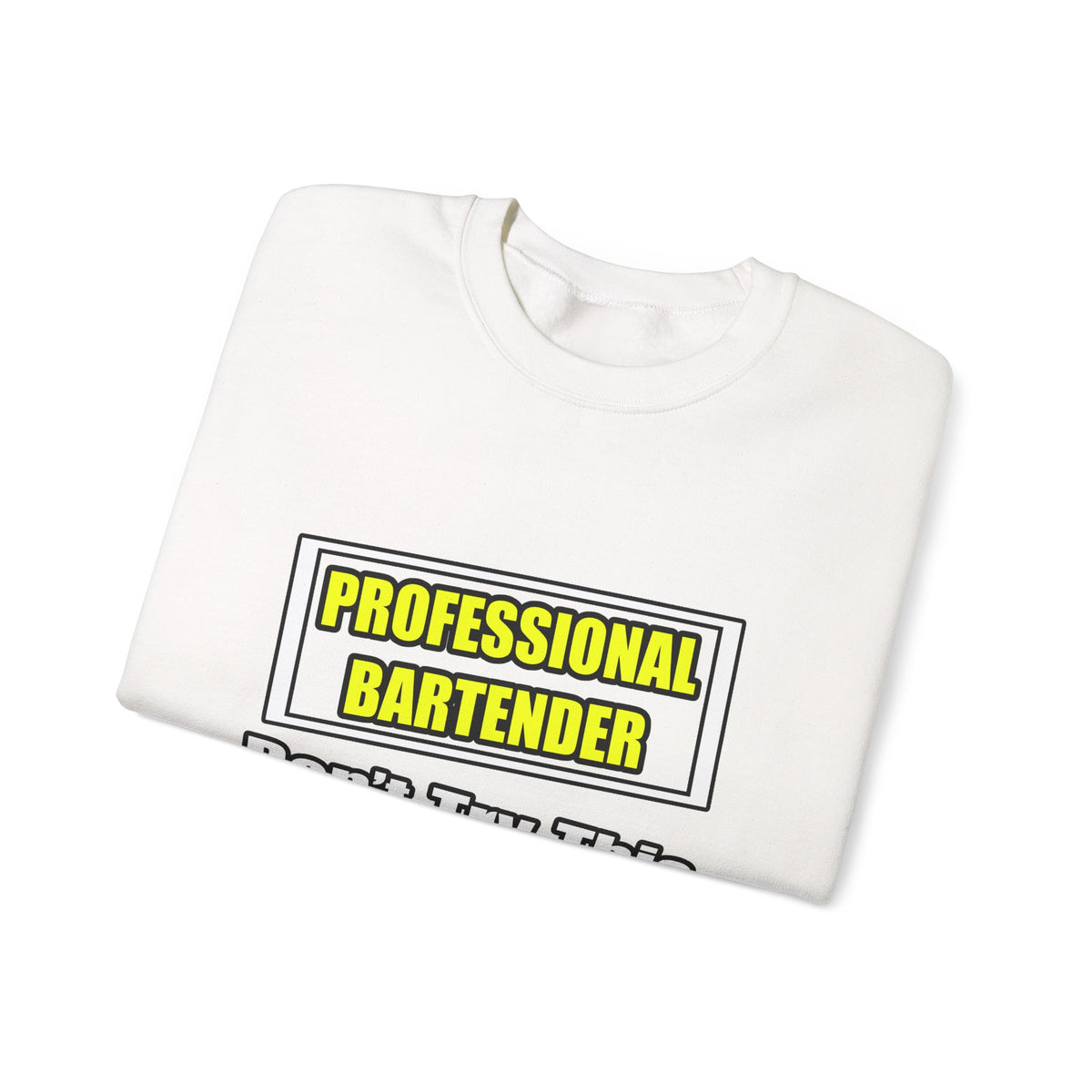 Professional Bartender...Don't Try This At Home - Unisex Heavy Blend™ Crewneck Sweatshirt