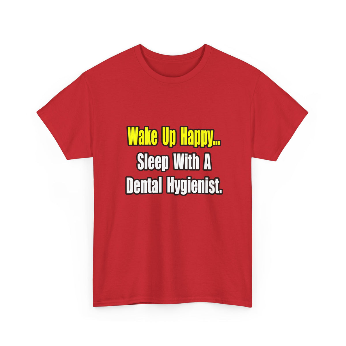 Sleep With A Dental Hygienist - Unisex Heavy Cotton Tee