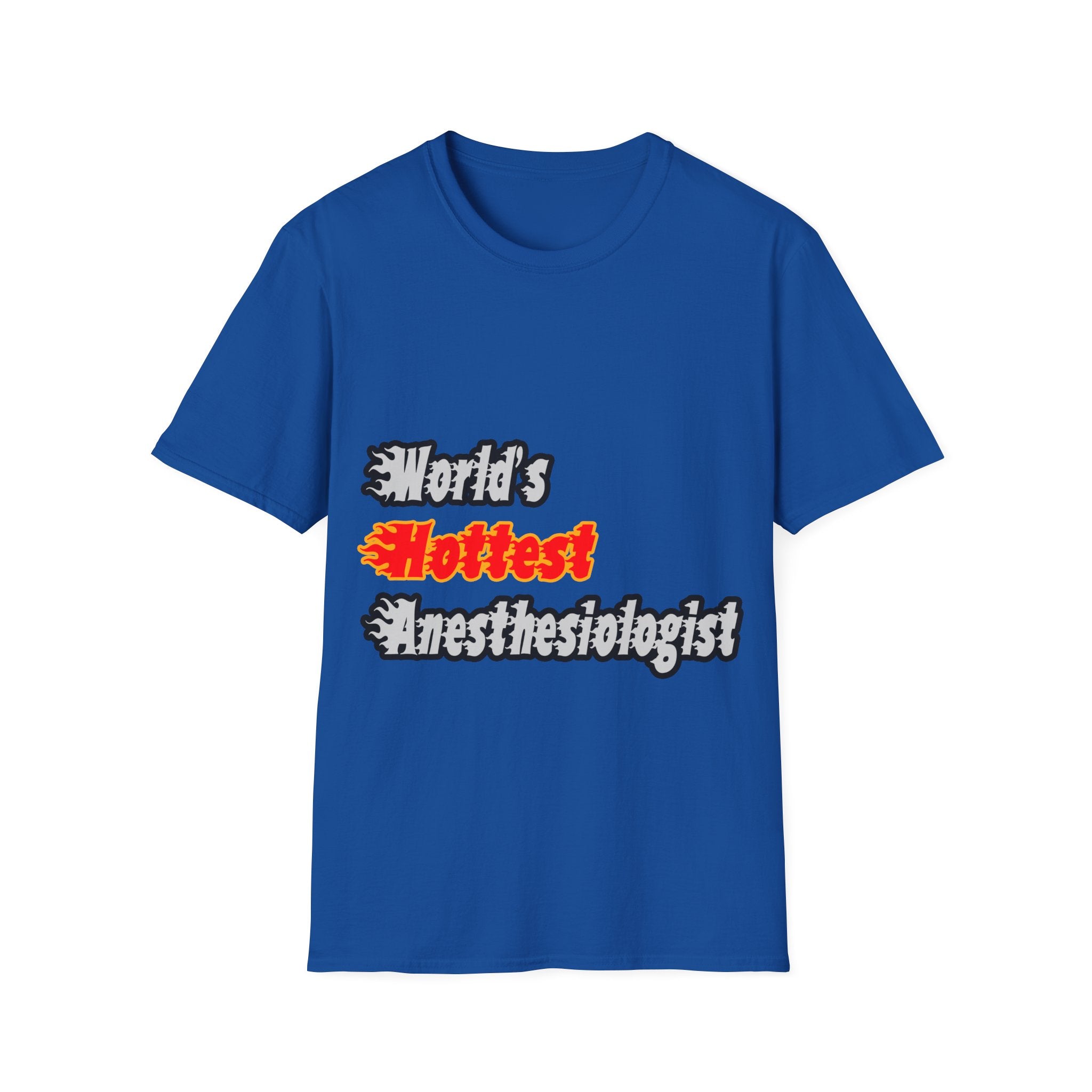 World's Hottest Anesthesiologist - Unisex Softstyle T-Shirt