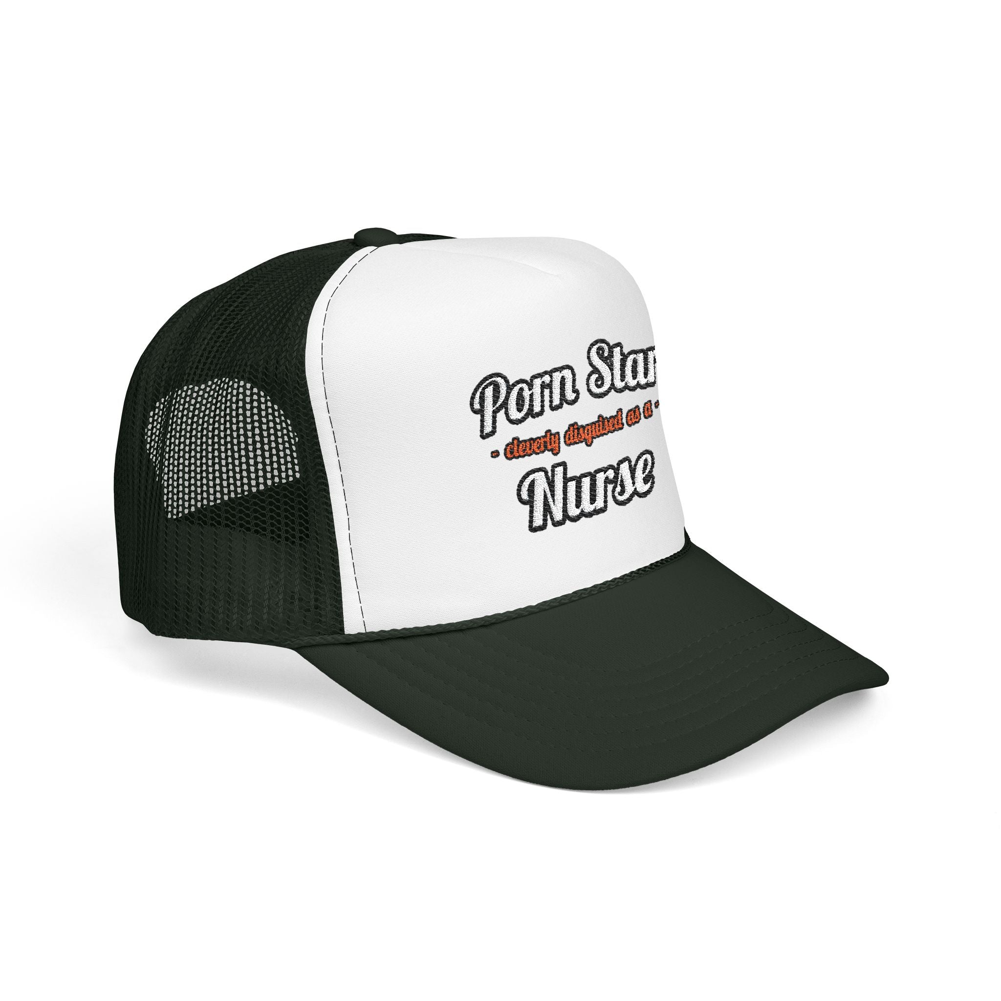 Porn Star...Nurse - Foam Trucker Hat