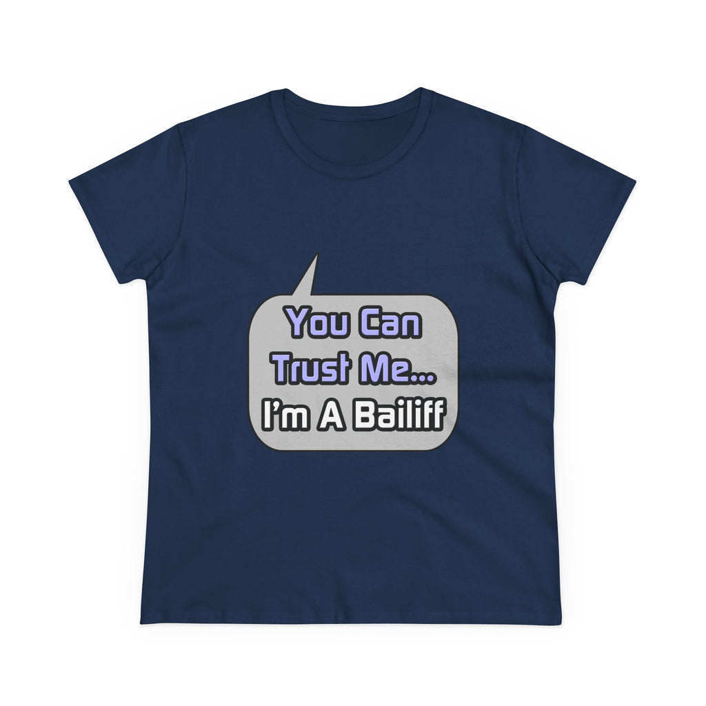 Trust Me .. I'm a Bailiff - Women's Midweight Cotton Tee