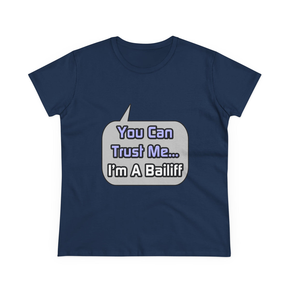 Trust Me .. I'm a Bailiff - Women's Midweight Cotton Tee