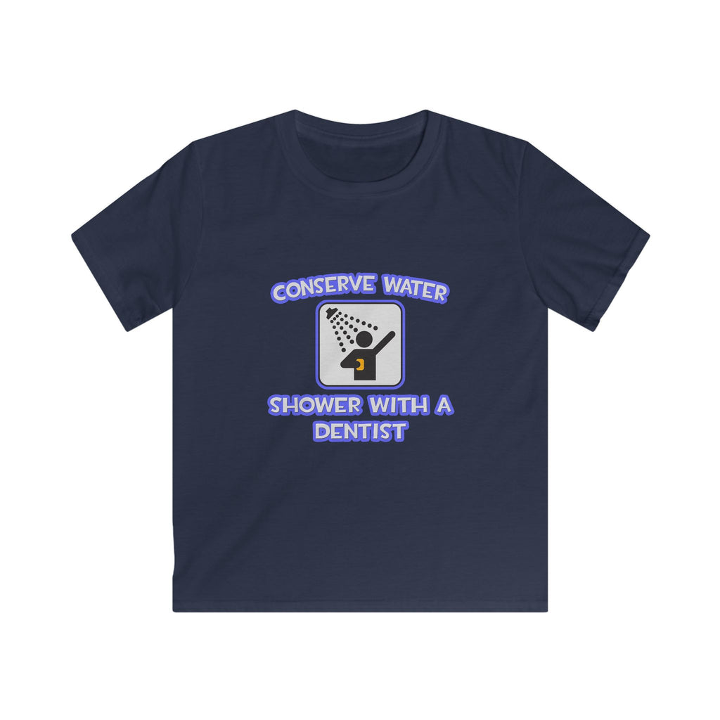 Conserve Water .. Shower With a Dentist - Kids Softstyle Tee