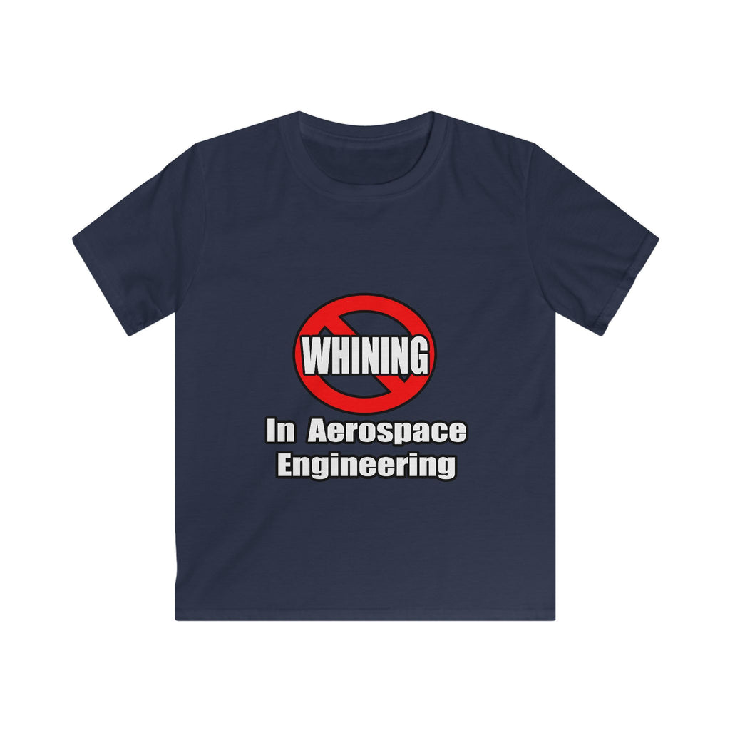 No Whining In Aerospace Engineering - Kids Softstyle Tee
