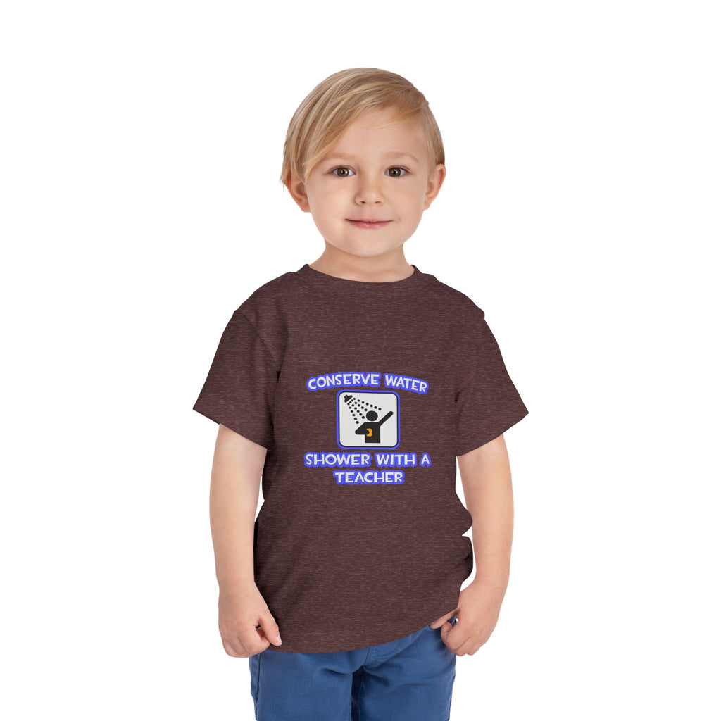 Conserve Water .. Shower With a Teacher - Toddler Short Sleeve Tee
