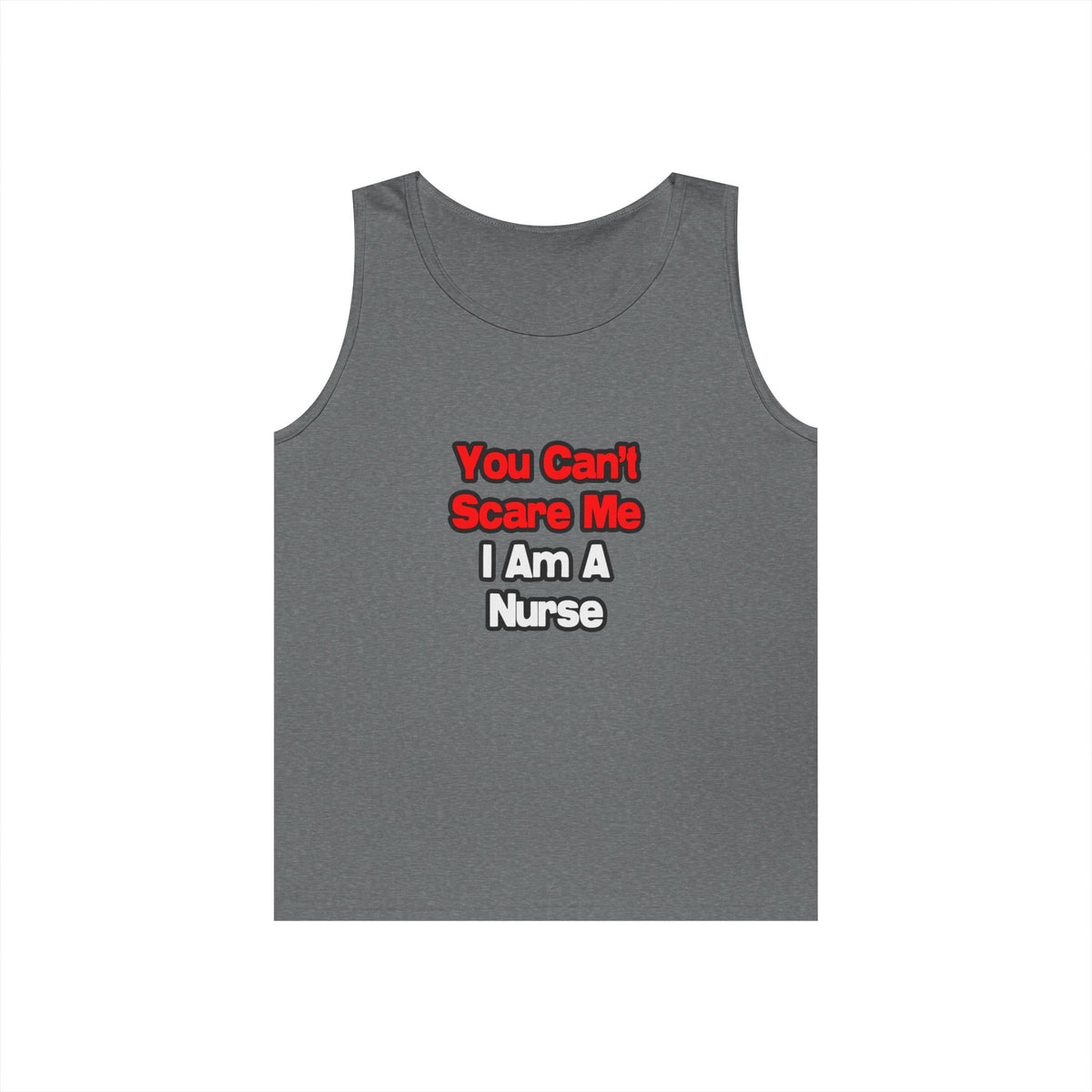 You Can't Scare Me...Nurse - Unisex Heavy Cotton Tank Top