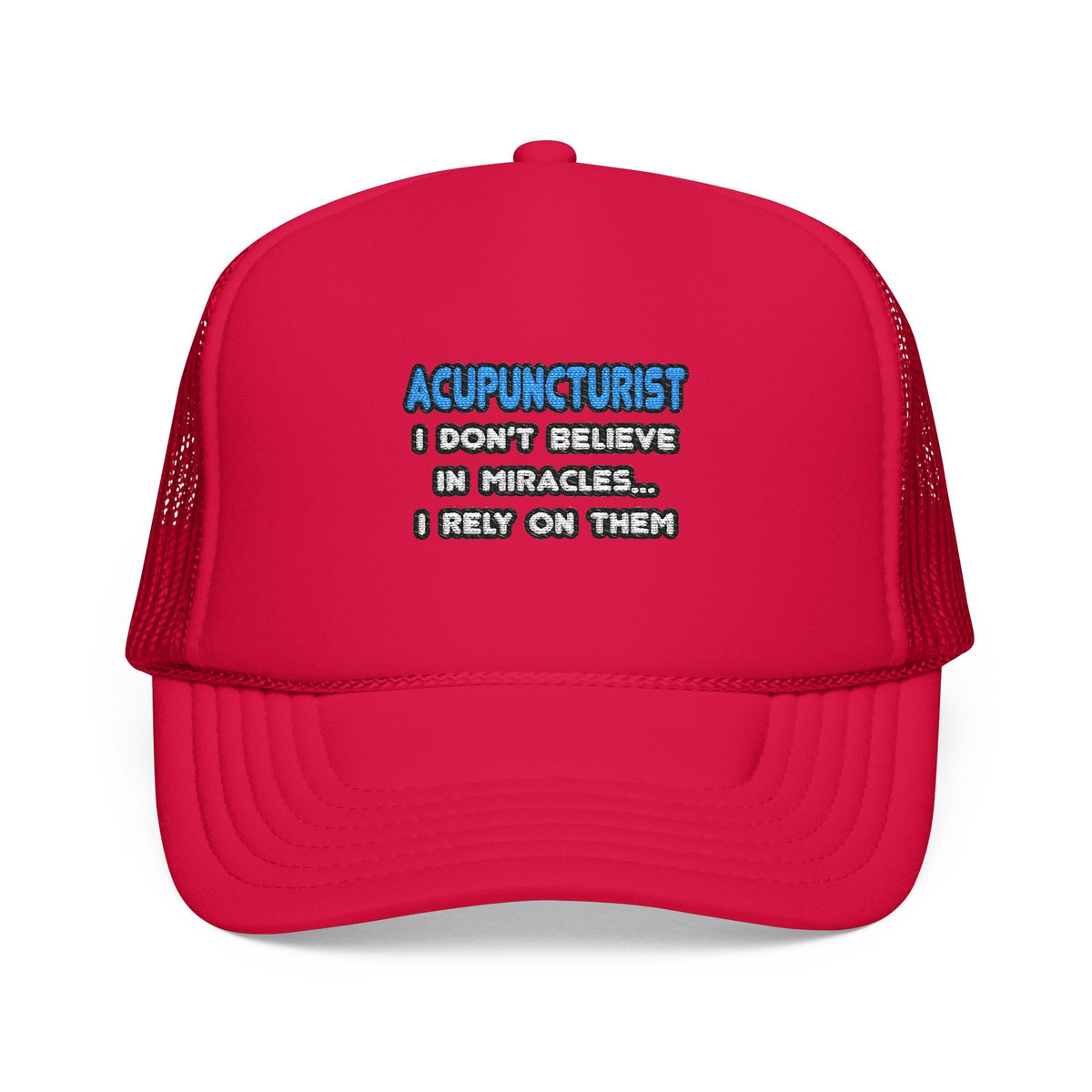 Miracles and Acupuncturists - Foam Trucker Hat