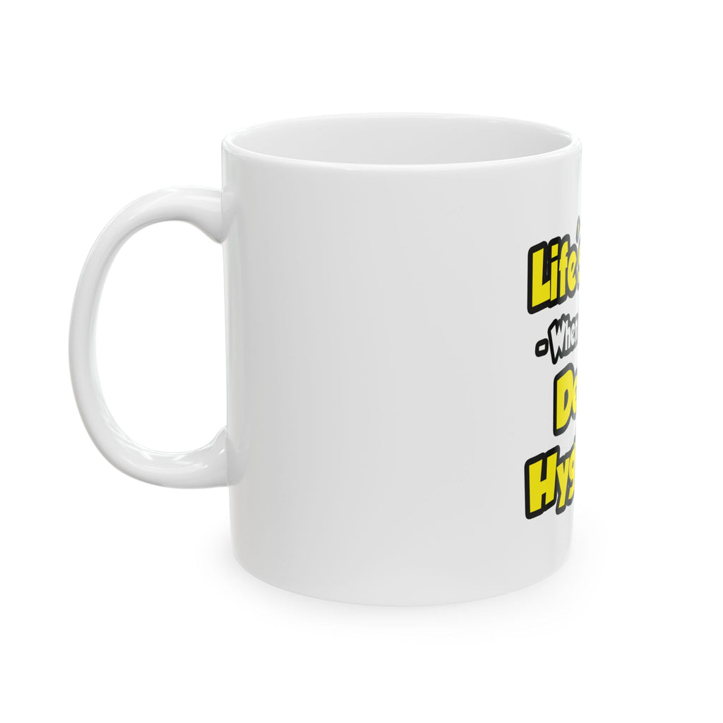 Life's Great When You're a Dental Hygienist - Ceramic Mug, (11oz, 15oz)