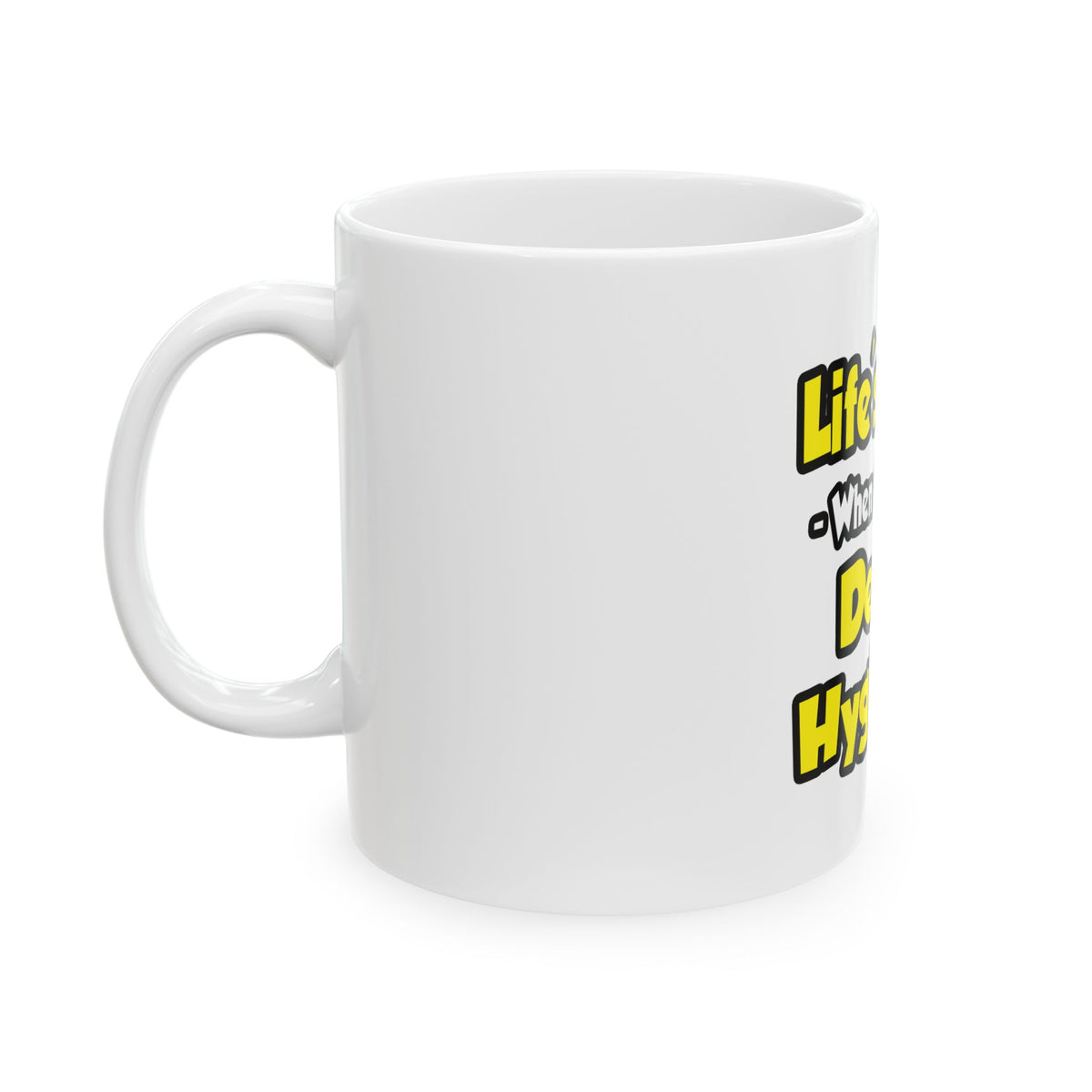 Life's Great When You're a Dental Hygienist - Ceramic Mug, (11oz, 15oz)