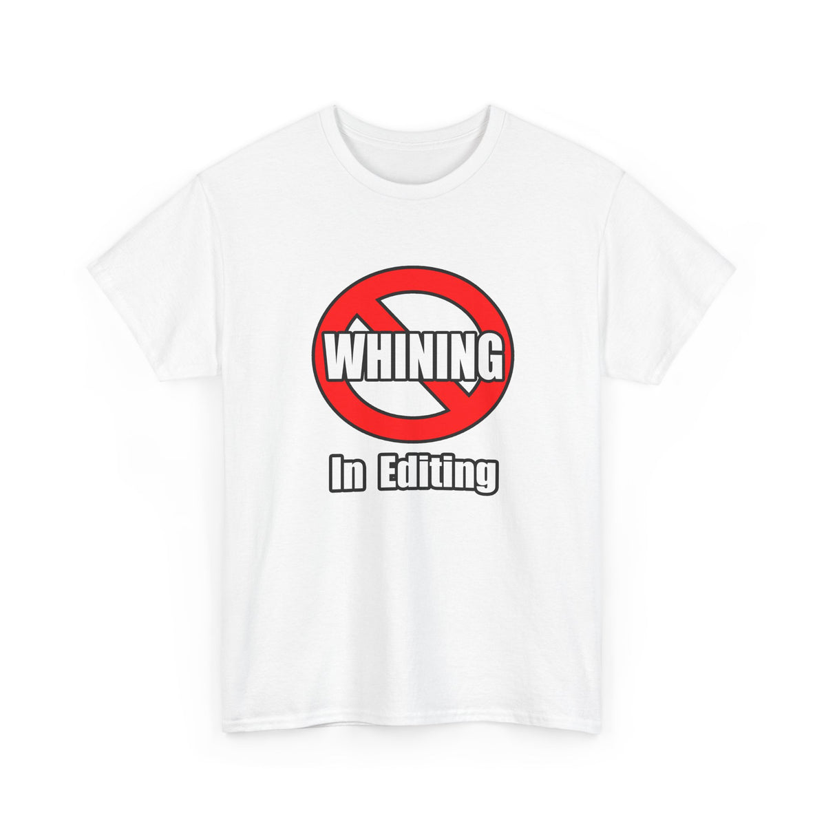 No Whining In Editing - Unisex Heavy Cotton Tee