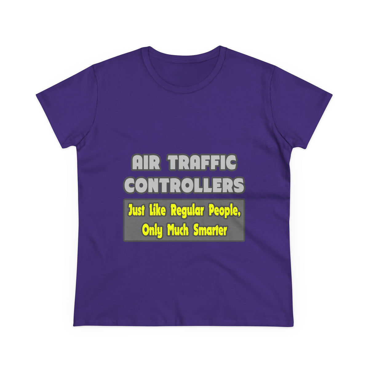 Air Traffic Controllers...Smarter - Women's Midweight Cotton Tee