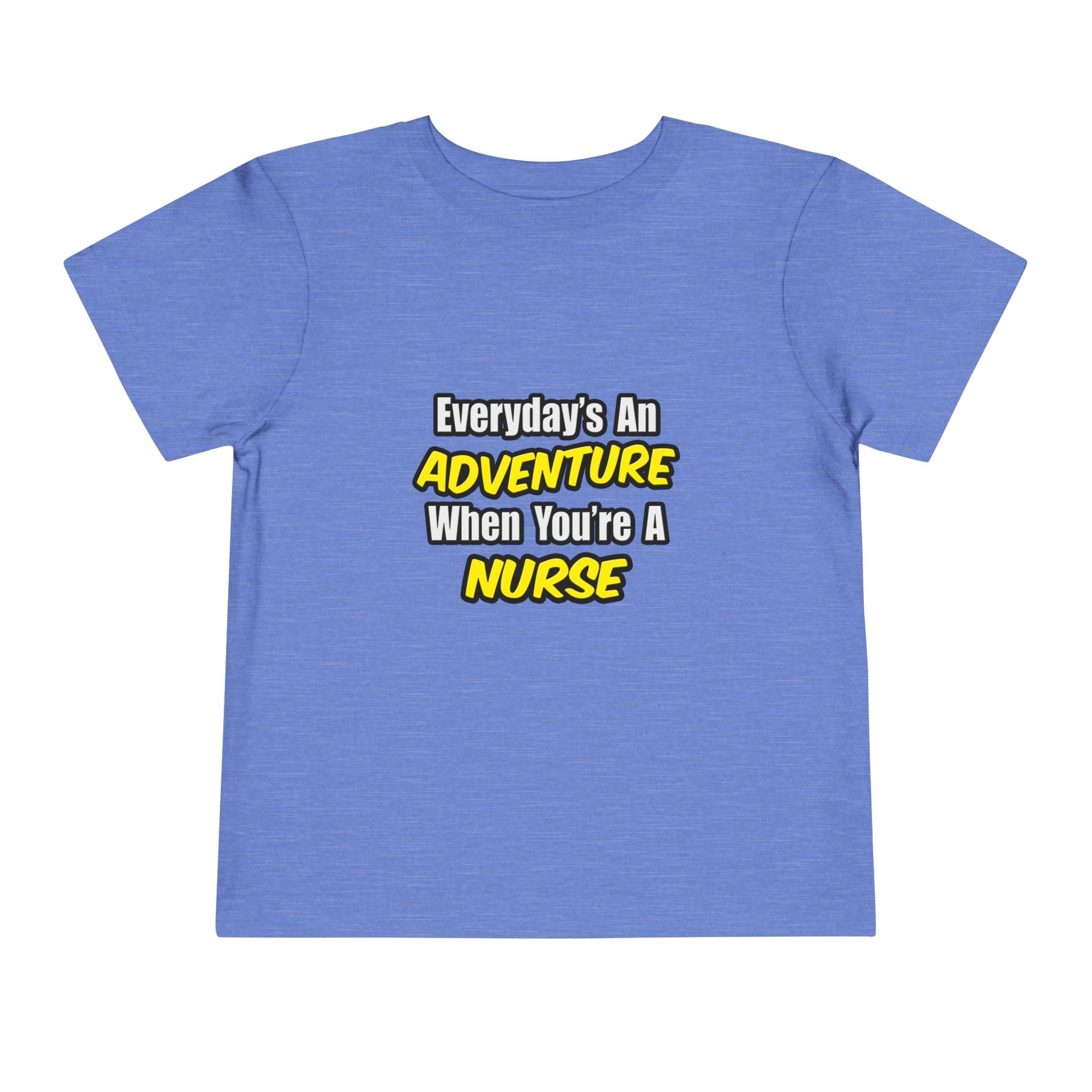 Everyday's An Adventure...Nurse - Toddler Short Sleeve Tee