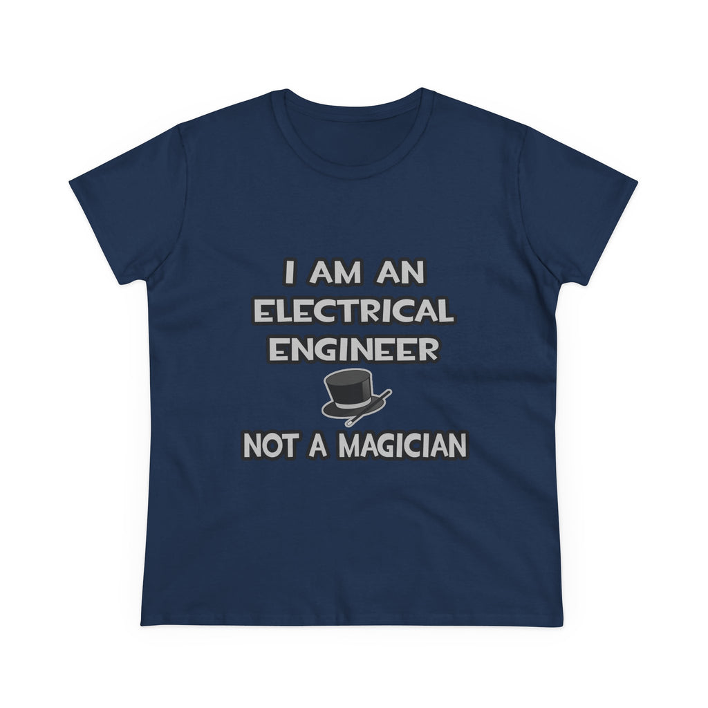 Electrical Engineer ... Not A Magician - Women's Midweight Cotton Tee