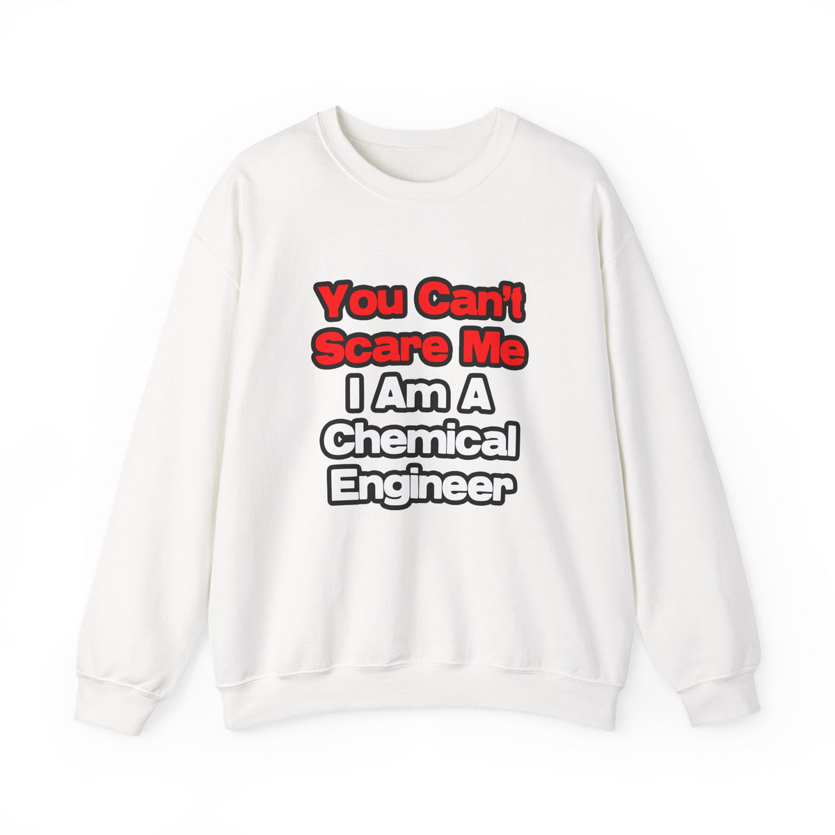 You Can't Scare Me...Chemical Engineer - Unisex Heavy Blend™ Crewneck Sweatshirt