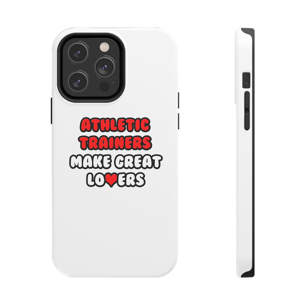 Athletic Trainers Make Great Lovers - Tough Phone Cases