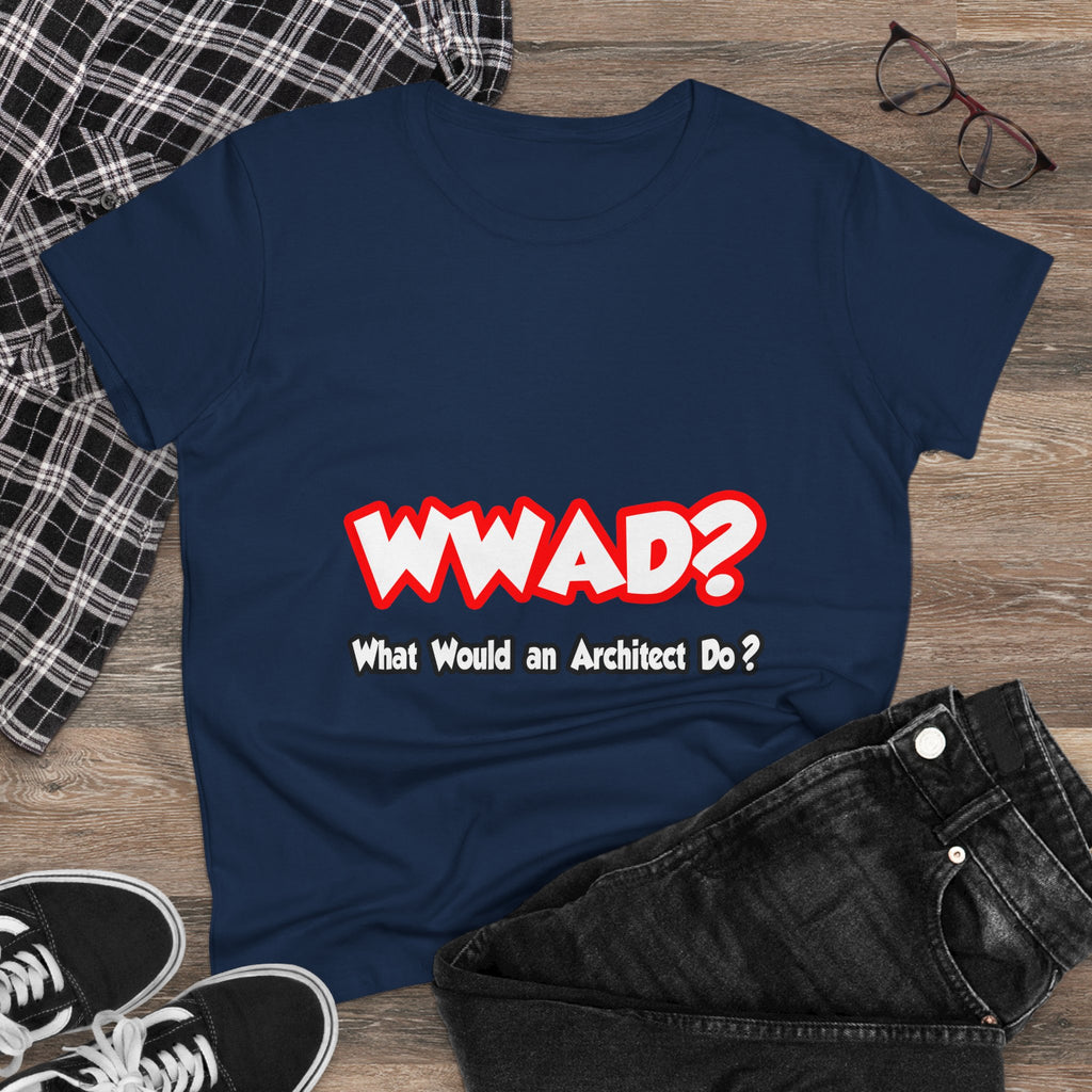 WWAD...What Would an Architect Do - Women's Midweight Cotton Tee
