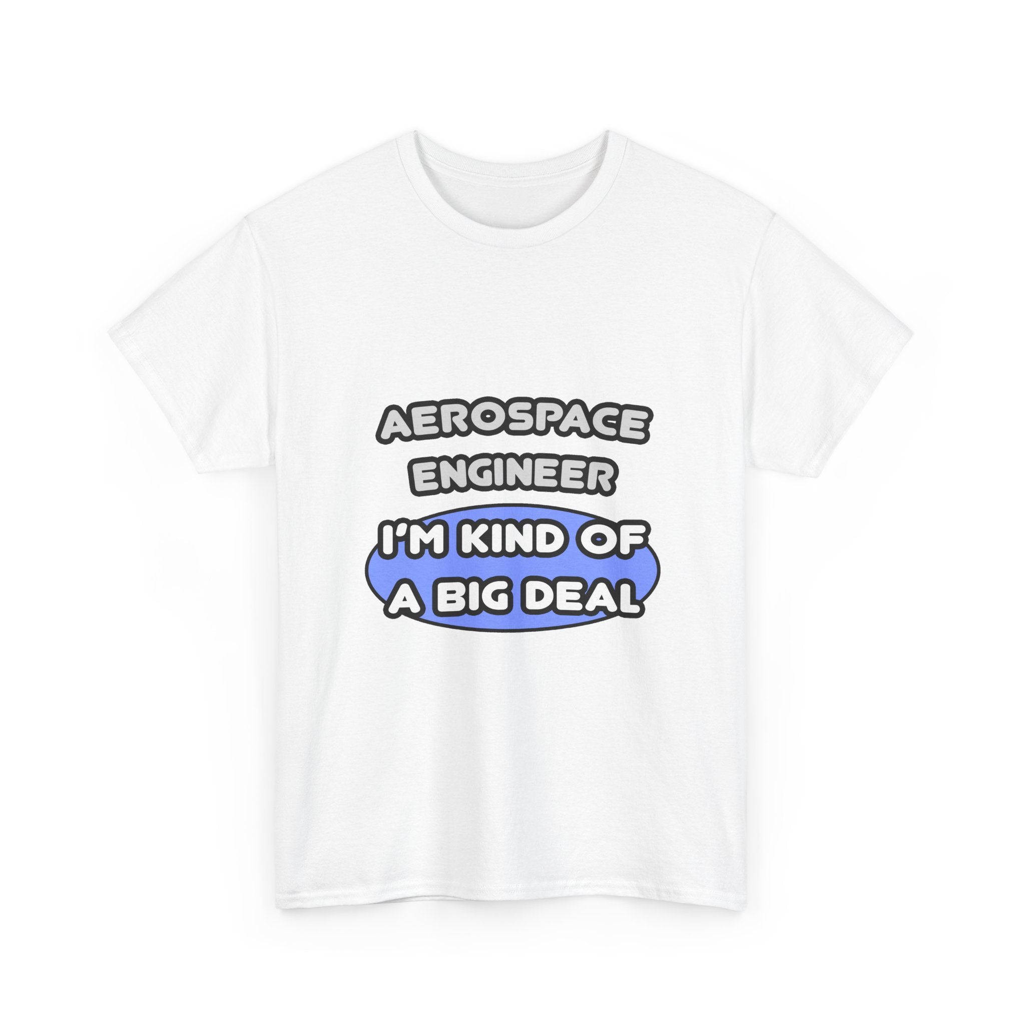 Aerospace Engineer...Kind of a Big Deal (2) - Unisex Heavy Cotton Tee