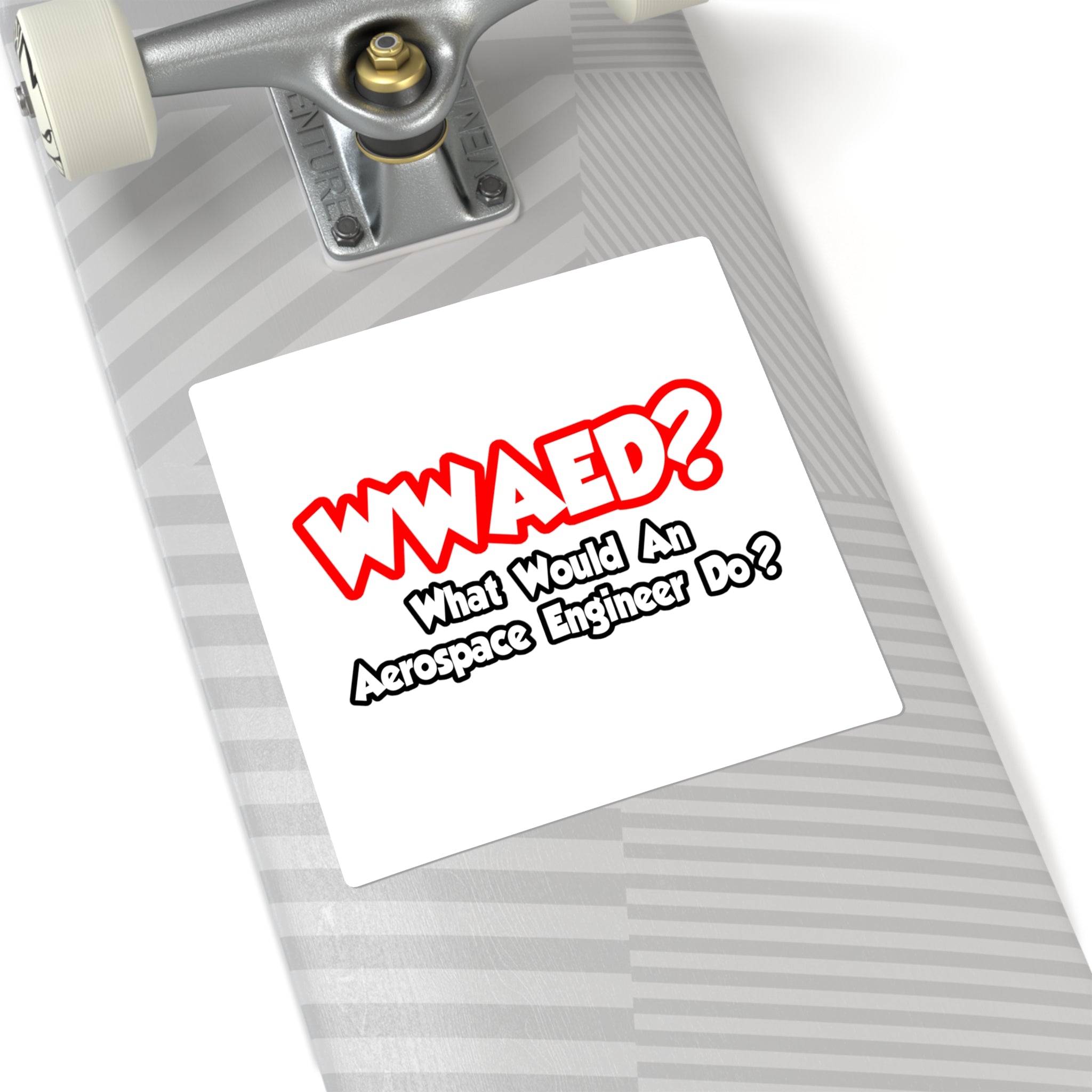 WWAED...What Would an Aerospace Engineer Do - Square Stickers