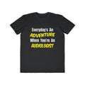 Everyday's An Adventure...Audiologist - Men's Lightweight Fashion Tee