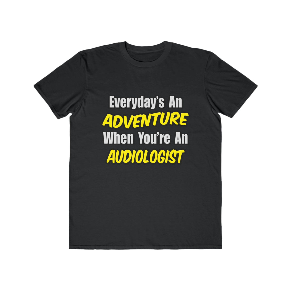 Everyday's An Adventure...Audiologist - Men's Lightweight Fashion Tee
