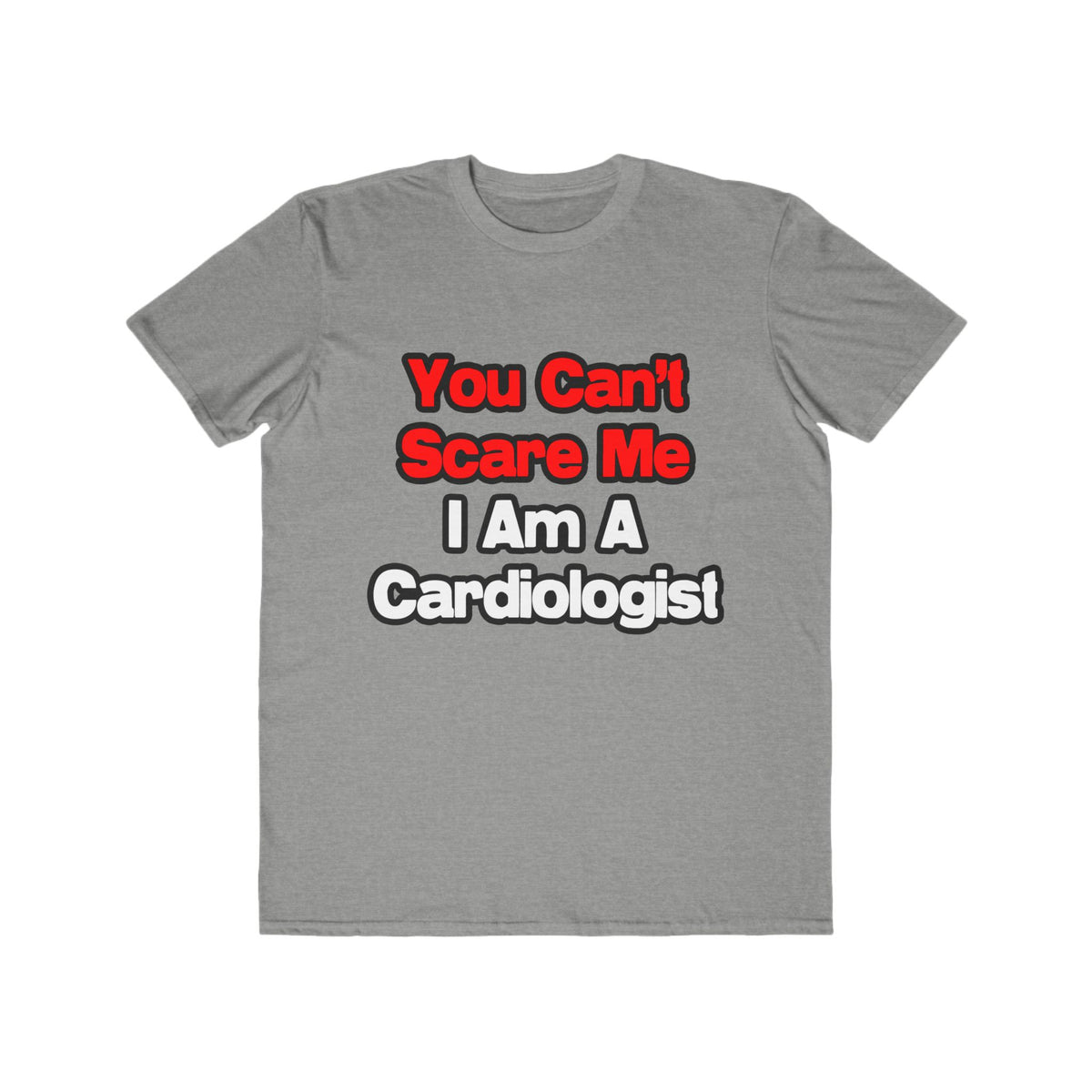 You Can't Scare Me...Cardiologist - Men's Lightweight Fashion Tee