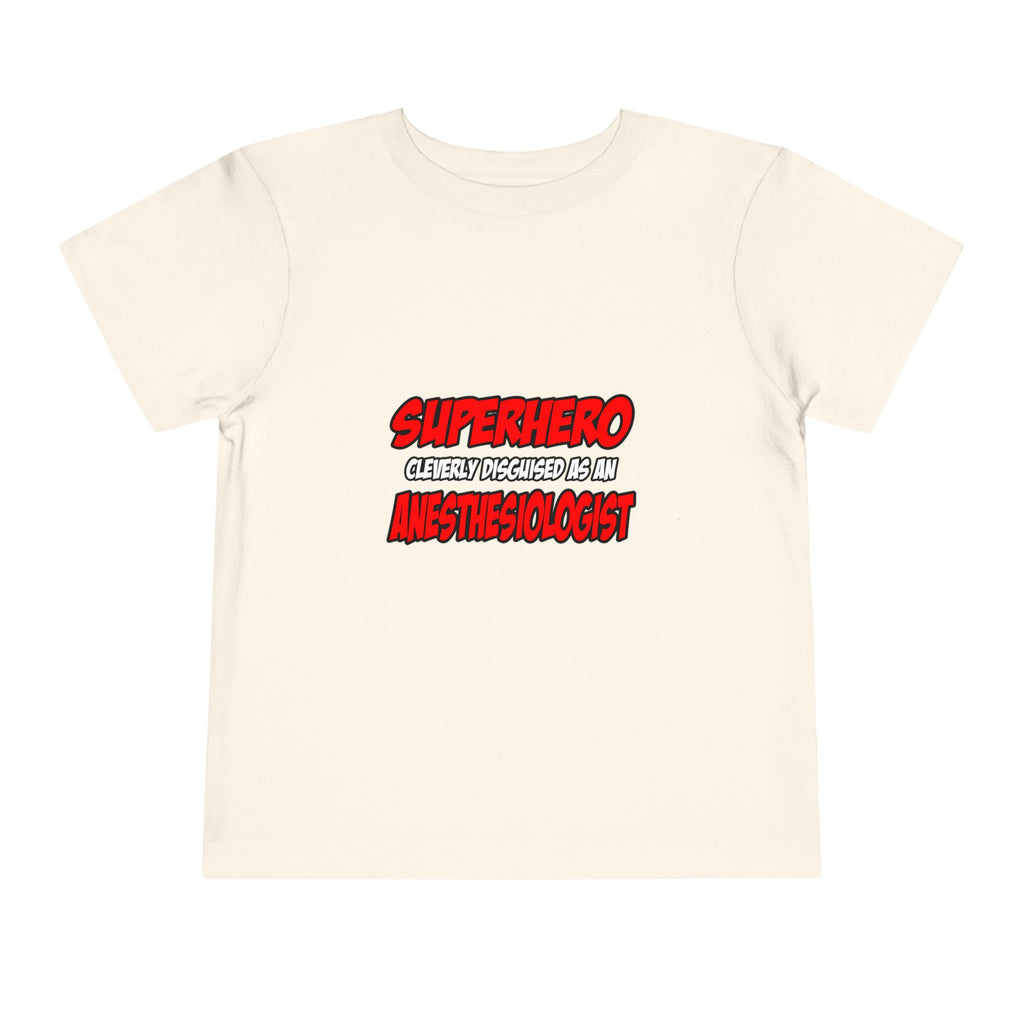 Superhero...Anesthesiologist - Toddler Short Sleeve Tee