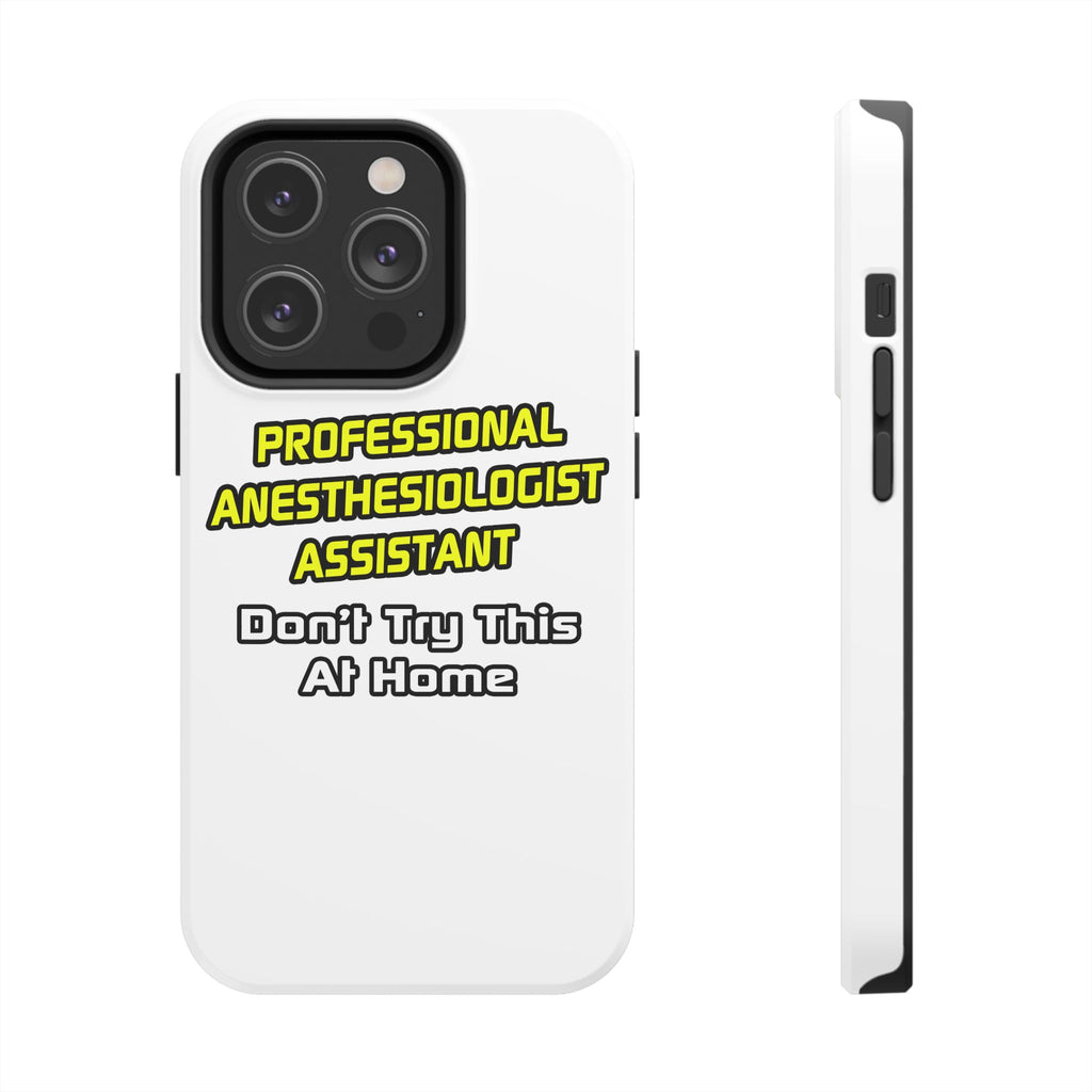 Professional Anesthesiologist Assistant .. Joke - Tough Phone Cases