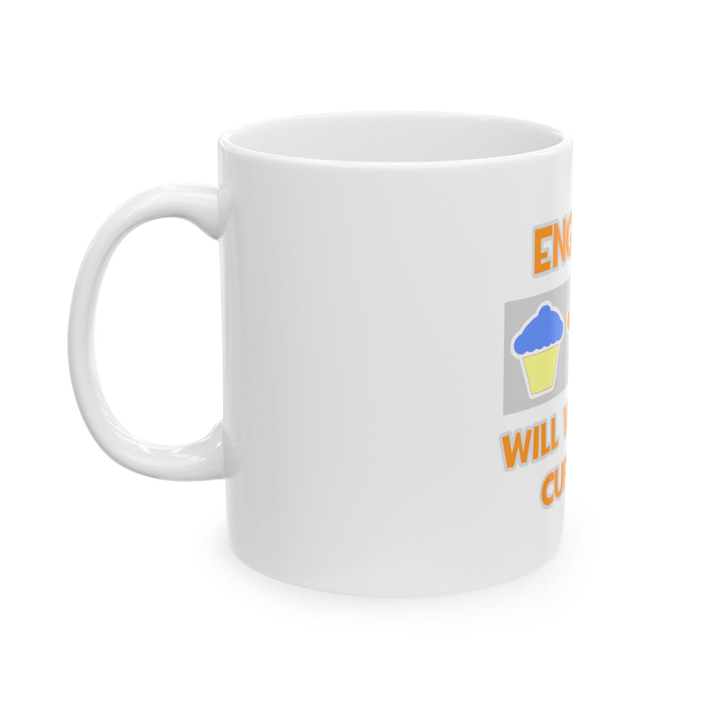 Engineer ... Will Work For Cupcakes - Ceramic Mug, (11oz, 15oz)