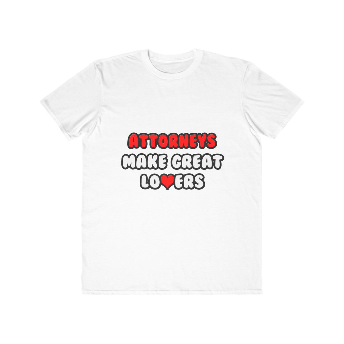 Attorneys Make Great Lovers - Men's Lightweight Fashion Tee