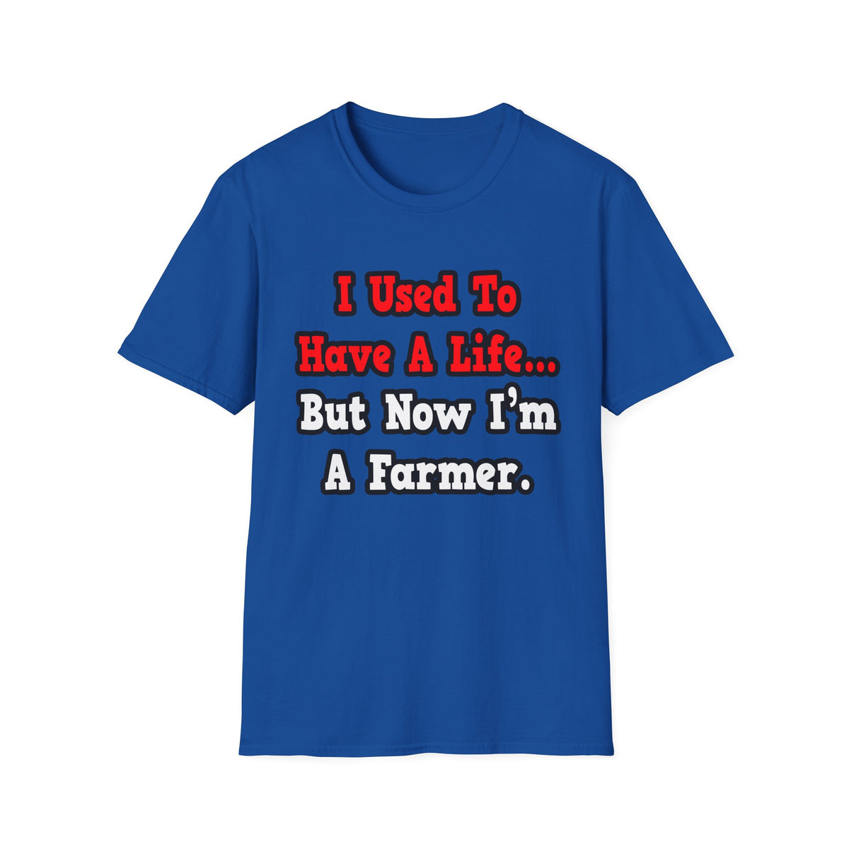 I Used to Have a Life...Farmer - Unisex Softstyle T-Shirt