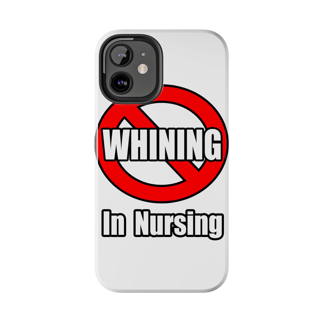 No Whining In Nursing - Tough Phone Cases