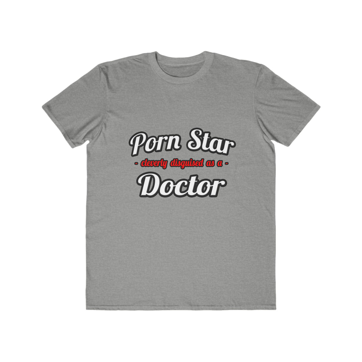 Porn Star...Doctor - Men's Lightweight Fashion Tee