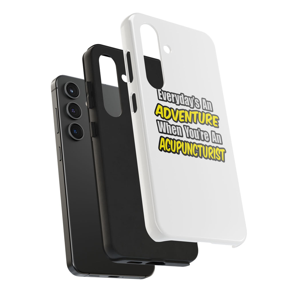 Everyday's An Adventure .. Acupuncturist - Tough Phone Cases